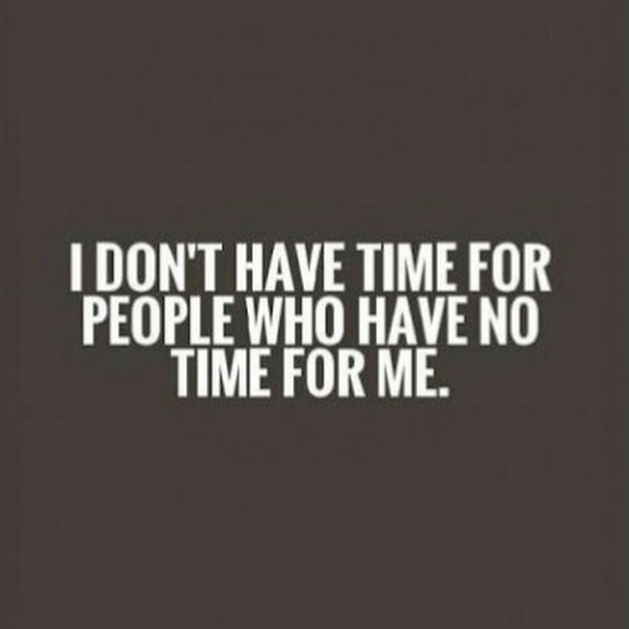 Have time. I don't have time. Time quotes. If quotes. You don't have time quotes.