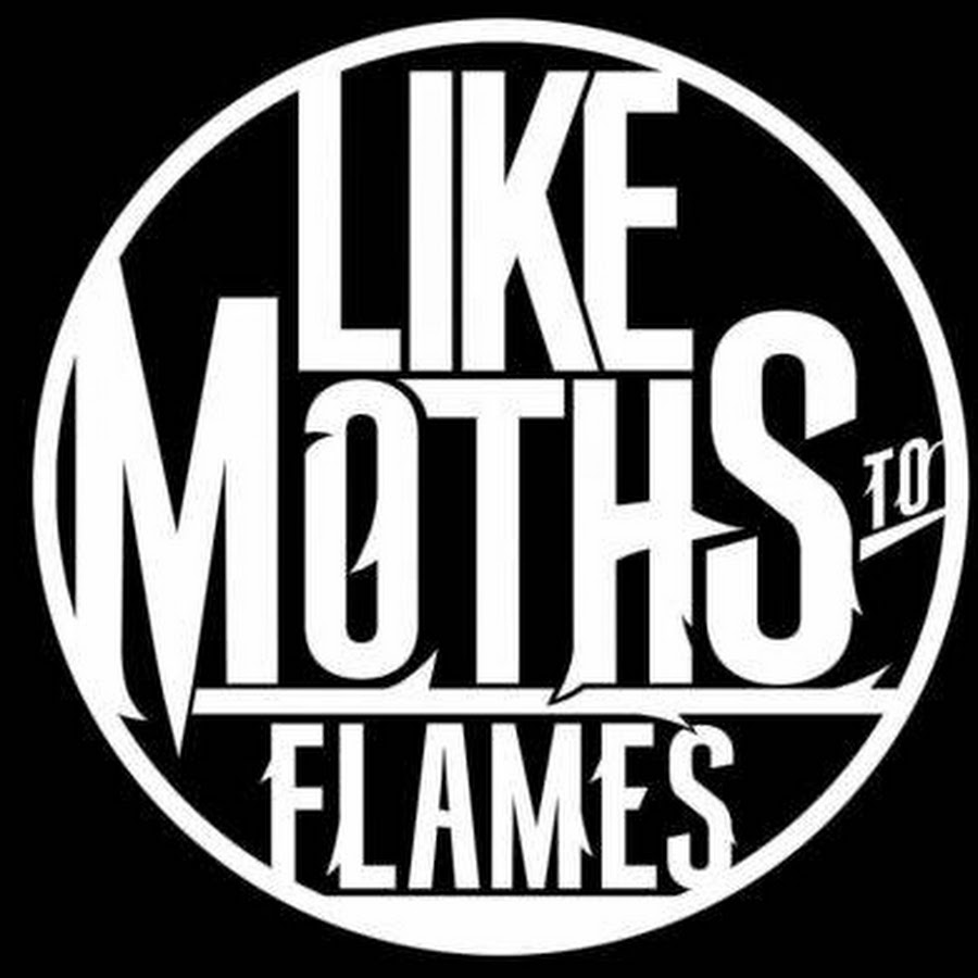 Like moths to flames