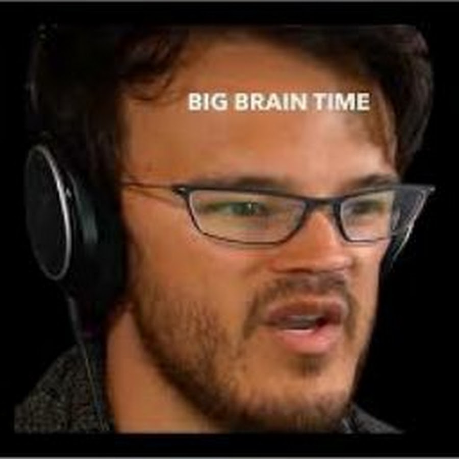 These big. Big Brain time. Big Brain time Мем. Its big Brain time оригинал. Yeah this is big Brain time.