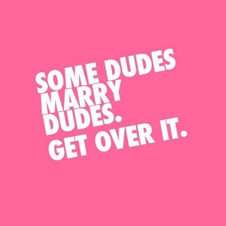 Get over. Fckh8. Some dude. Just get over it.