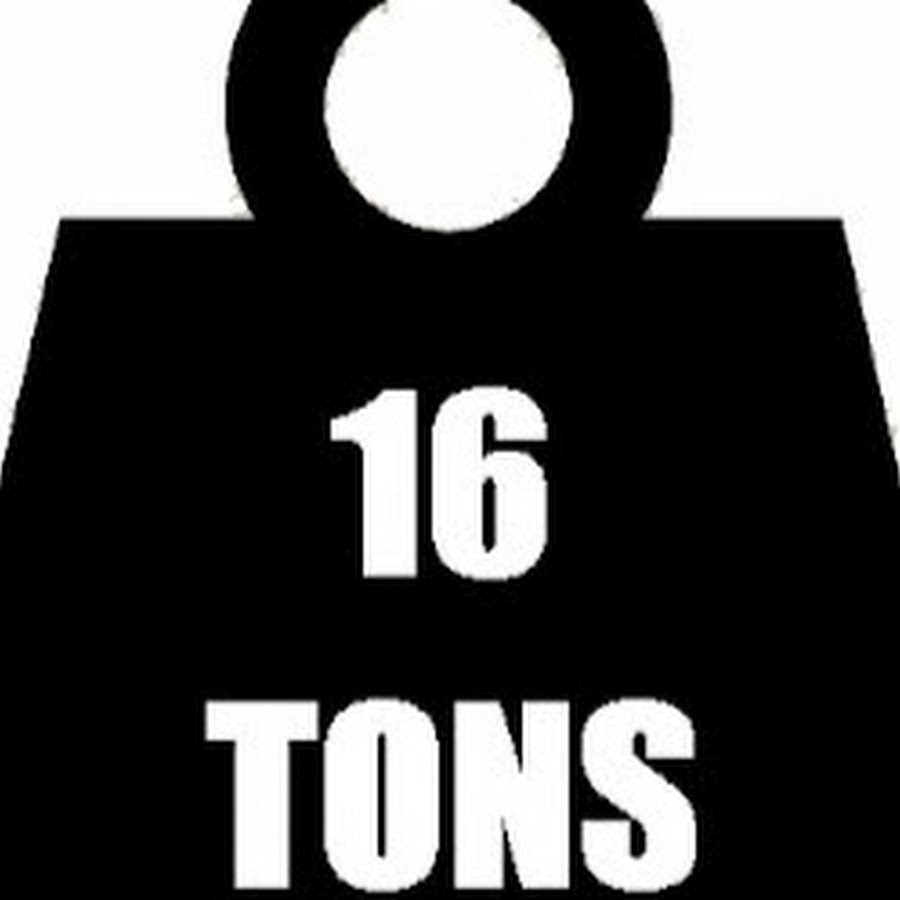 Sixteen tons перевод. 16 Tons. 16 Tons logo.