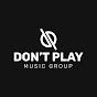 Don't Play Music Group - @dontplaylabel - Youtube
