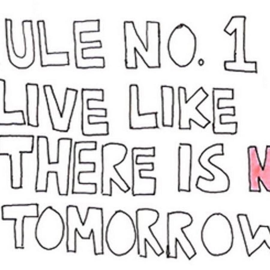 Everything n. Live Life like. There is no tomorrow. Love me like there is no tomorrow. There is no tomorrow обои на телефон.