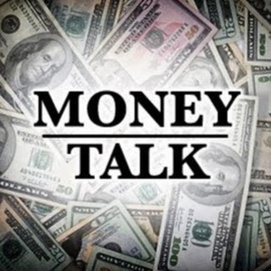 Money talks. Money talks bullshit walks. Lets talk money.