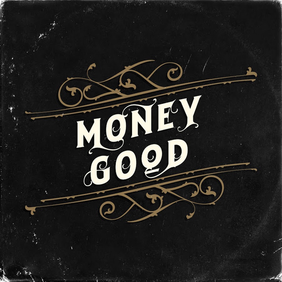 Are you good money. Good money. That's good money. Money good or Bad. PWGOOD покупайте деньги.