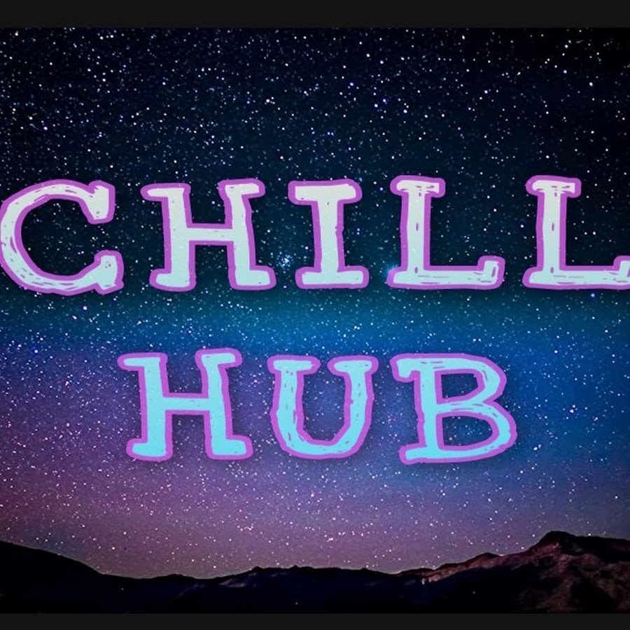 CHILL HUB - YouTube