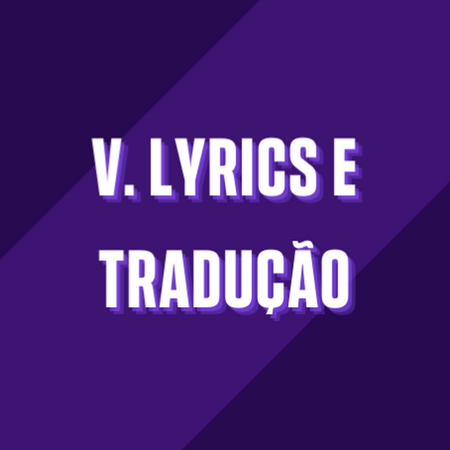 V. Lyrics e tradução