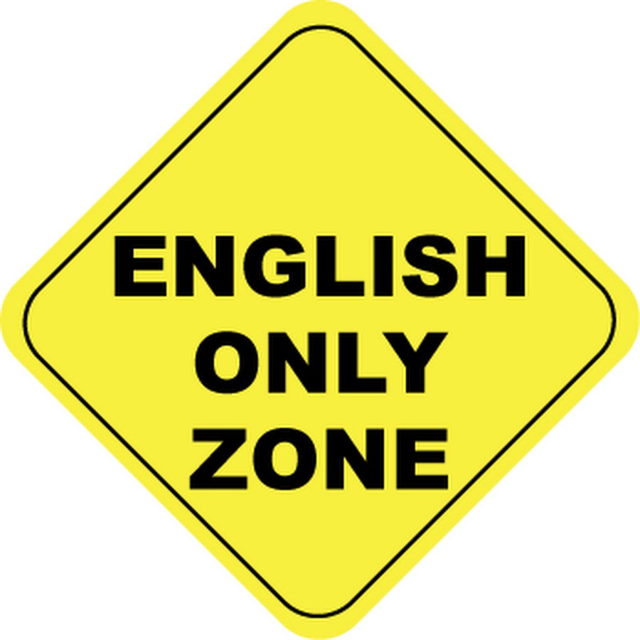 Dont here. English only. Speak only English. English Zone. English only Zone.