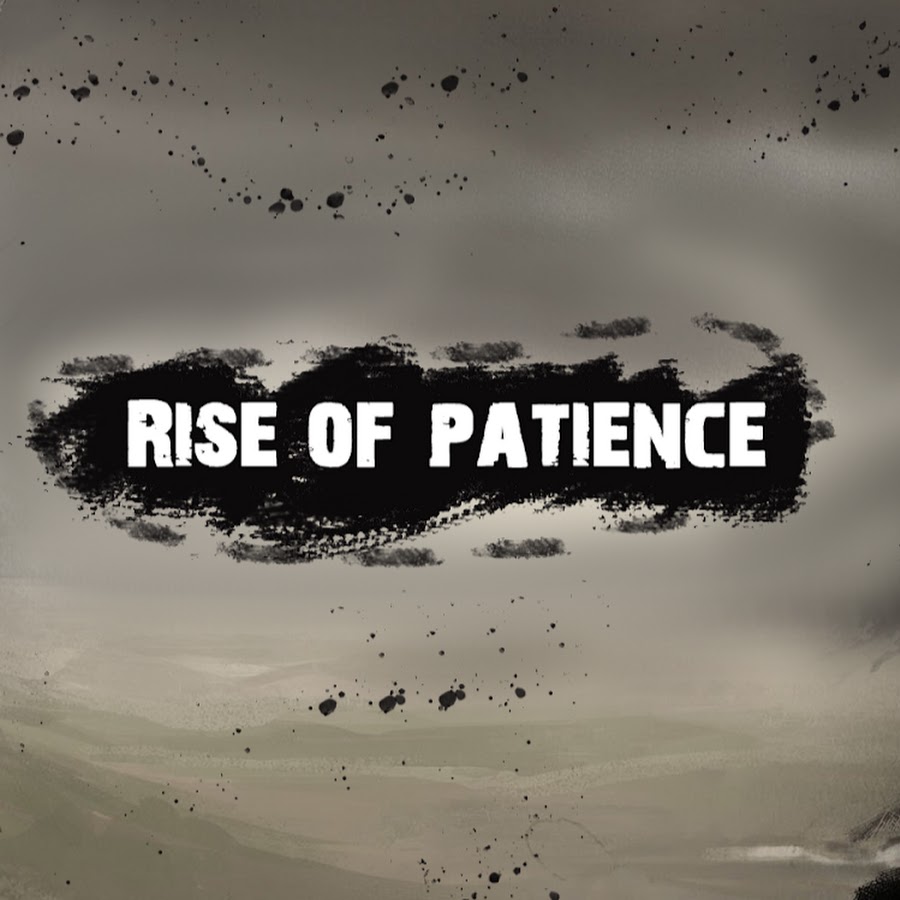 Rise of Patience