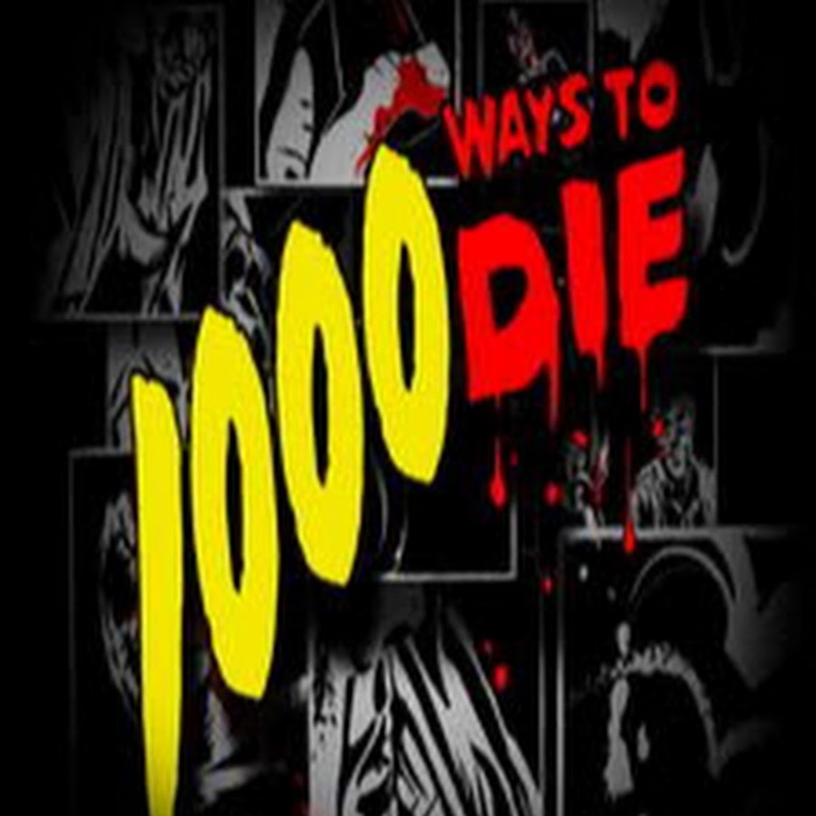 1000 способов. 1000 Ways to die.