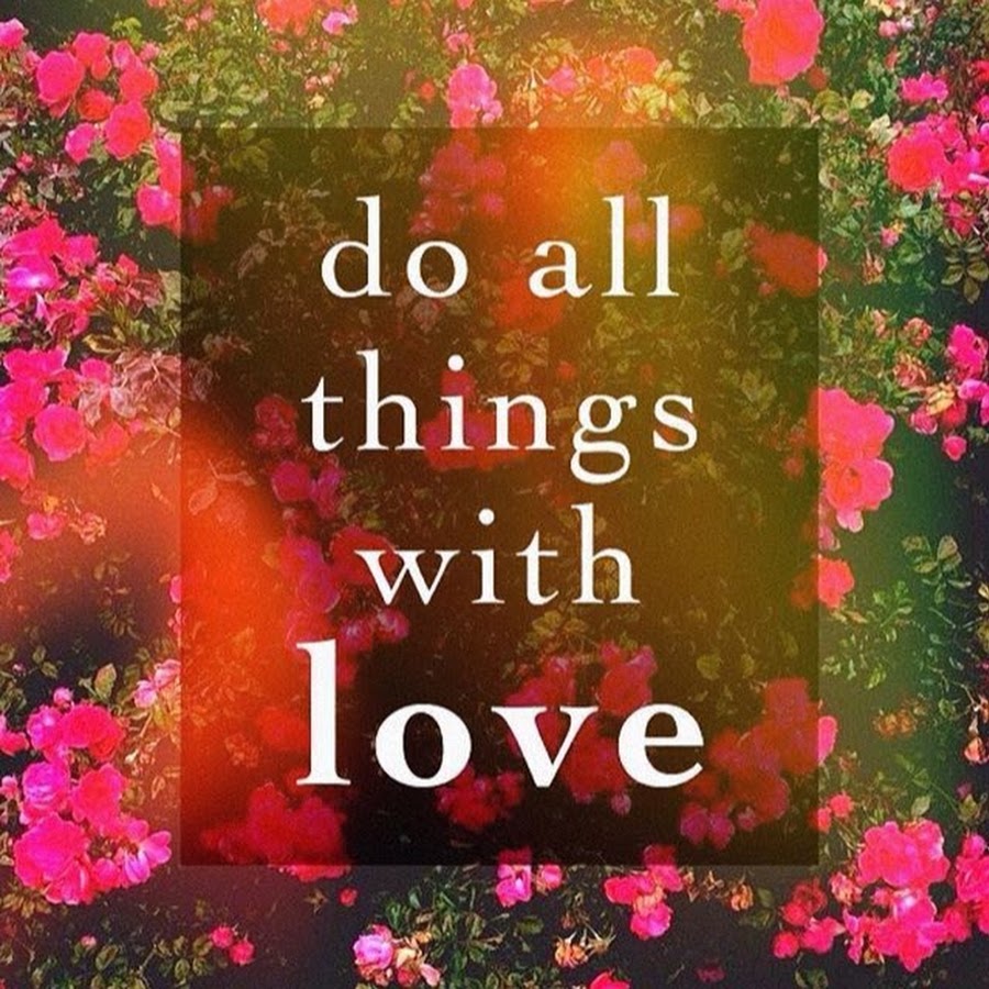 All you do. Do all things with Love. Do all things with Love перевод. Do all things with Love тату. Do all things with Love надпись.