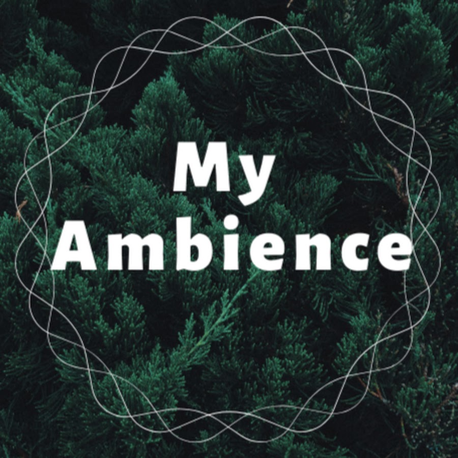 My Ambience - YouTube