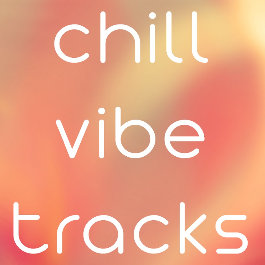 Chill Vibes. Vibe tracks