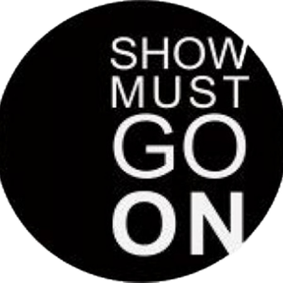 Show must. Show must go on. Шоу must go on. Show must go on надпись. Show must go on афиша.