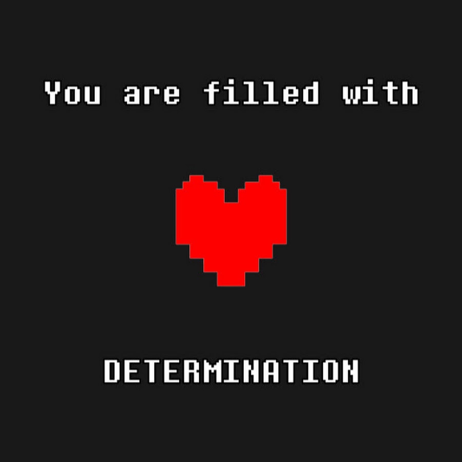 Determination перевод. You filled with determination. Игра determination. You are filled with determination Undertale. Determination надпись.
