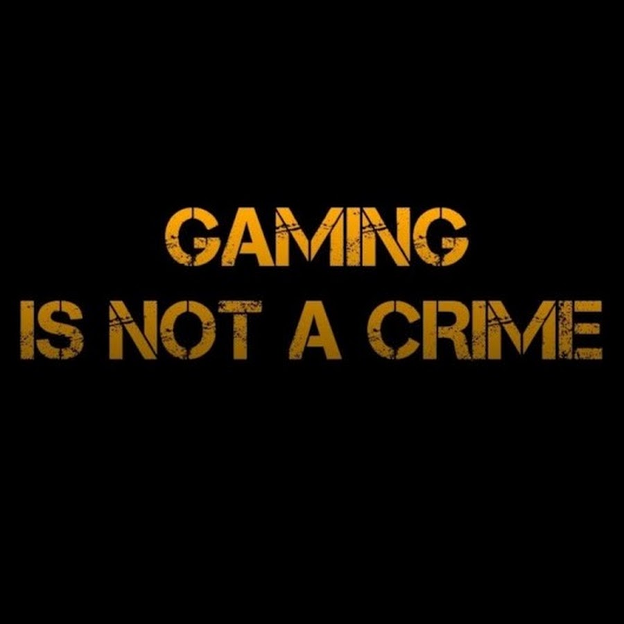 Gaming is not a Crime.