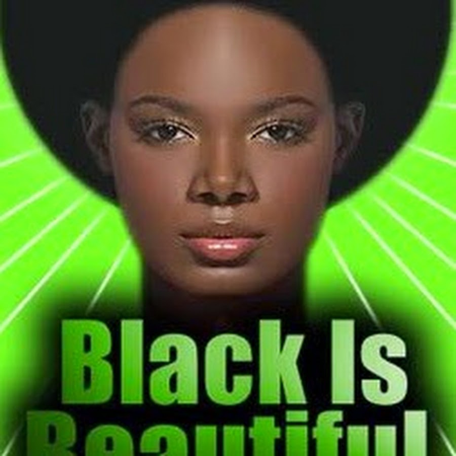 Black is beautiful. Its a big Black thing.