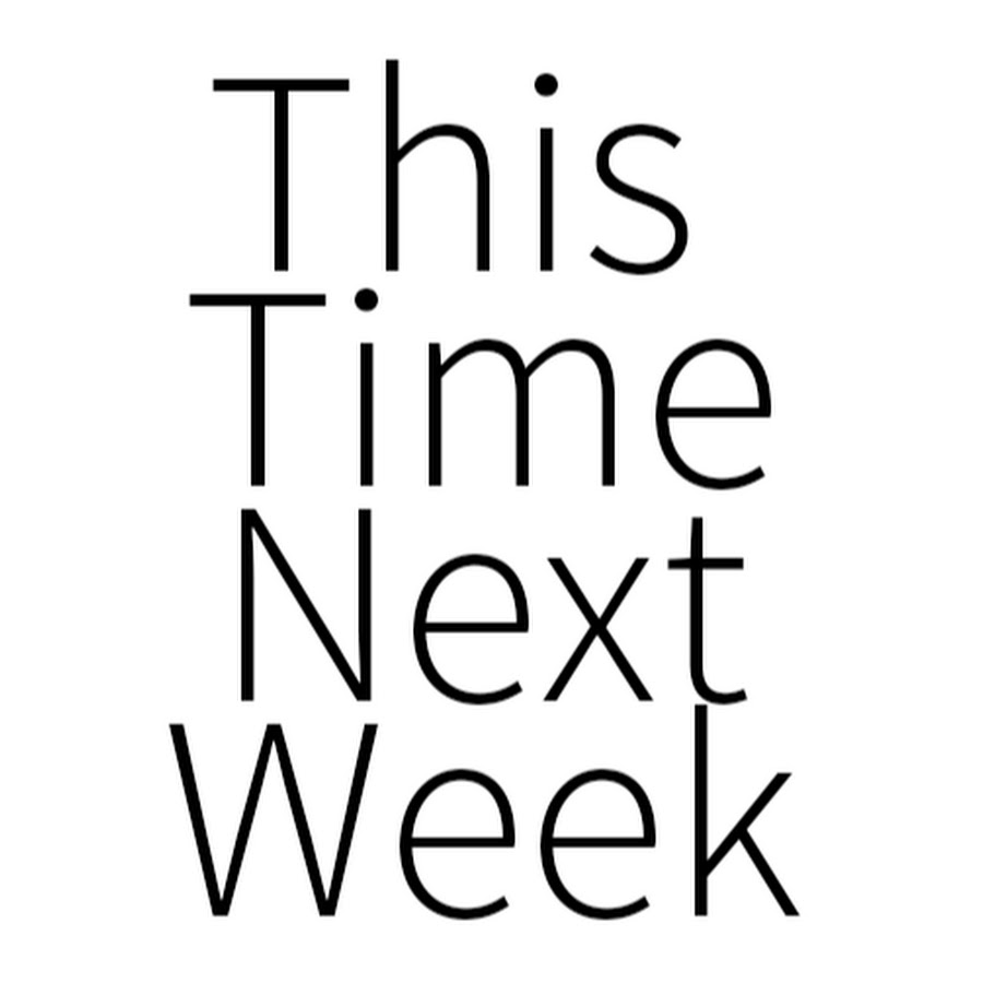 This time next monday i in a. This time. This time next week i. Next time. This time next week we.