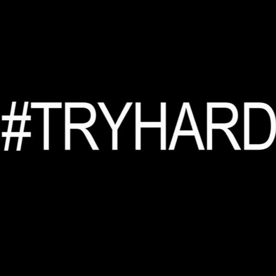 Try hard. ТРАЙХАРД надпись. TRYHARD картинки. Аватарка ТРАЙХАРД.