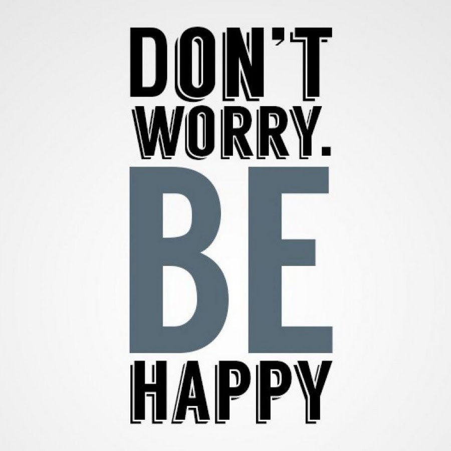 Dont happy. Мотивационные обои. Надпись don't worry be Happy. Don't worry be Happy картинки. Надпись донт вори би Хэппи.