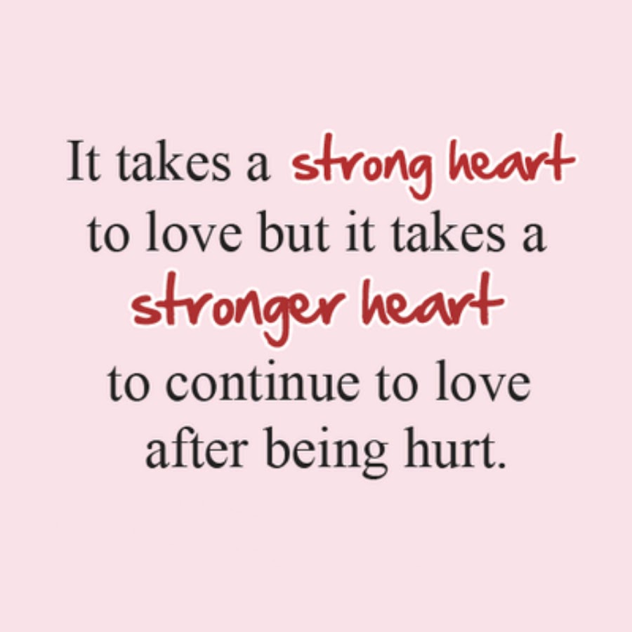 Being hurt. The Heart is stronger than you think beyocne.