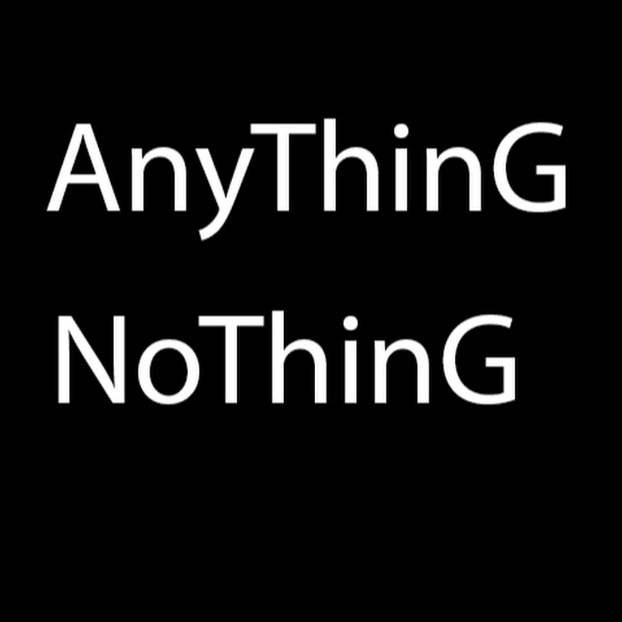 Anything nothing.