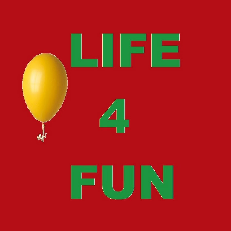 Life is funny. Fun Life. Life for fun.
