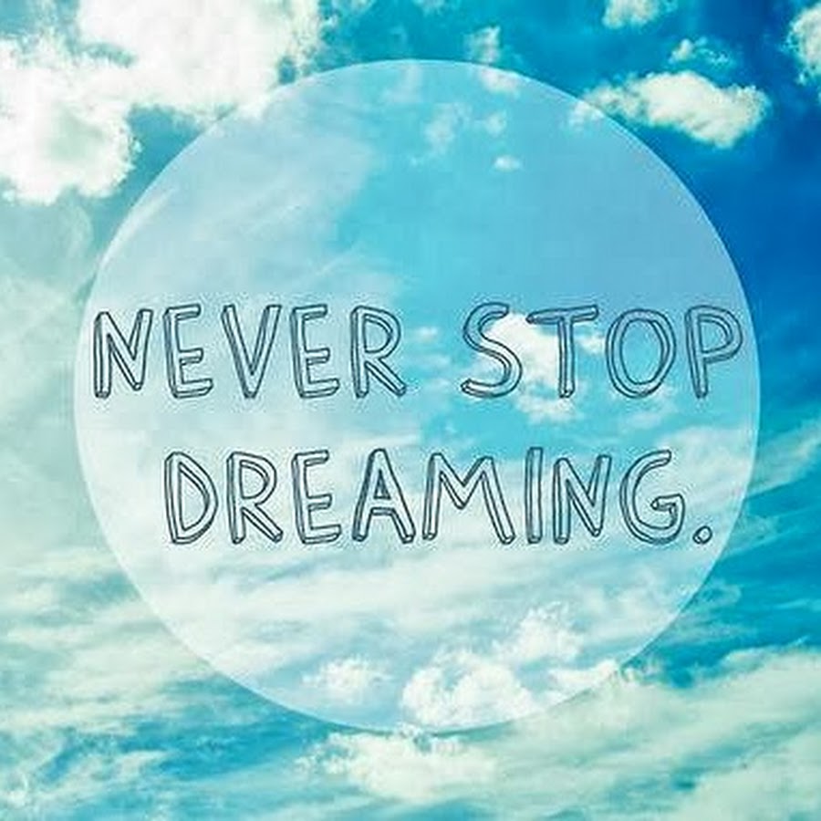 Never dreamed перевод. Never stop Dreaming. Never stop Dreaming картинки. Never stop Dreaming знак. Never stop Dreaming красивые картинки.