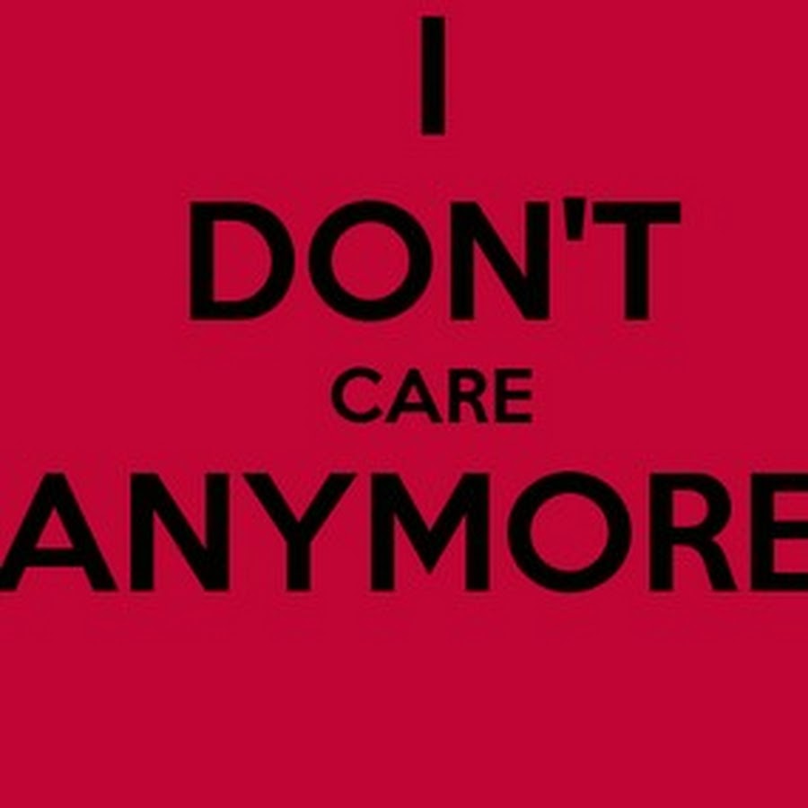 I m don t. I don t Care. I don't Care anymore. Надпись don't Care. I really don't Care надпись.