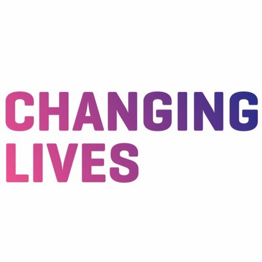 Change live. Changing Lives.