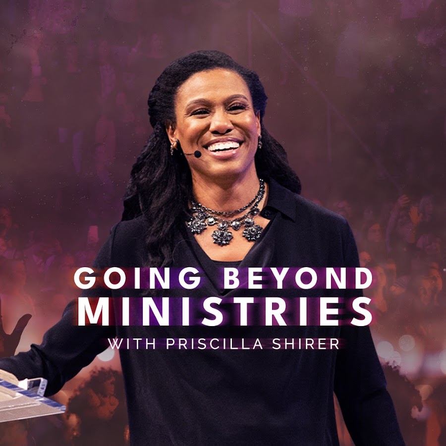 Going Beyond Ministries with Priscilla Shirer @GoingBeyondMinistries