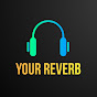 Your Reverb