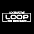 10 Hours Loop On Demand