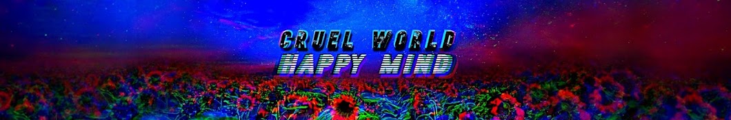 Cruel World Happy Mind Banner