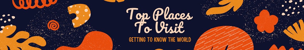 Top Places to Visit