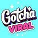 Gotcha! Viral