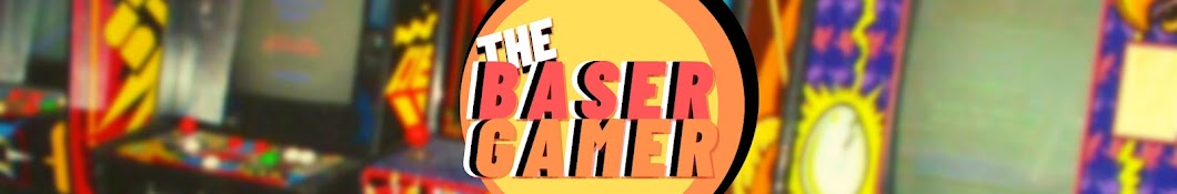 The BASER GAMER