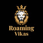 Roaming Vikas