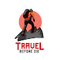 Travel Before Die