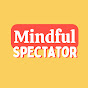 Mindful Spectator