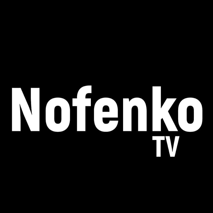 Nofenko TV @nofenkotv