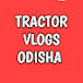 Tractor vlogs Odisha