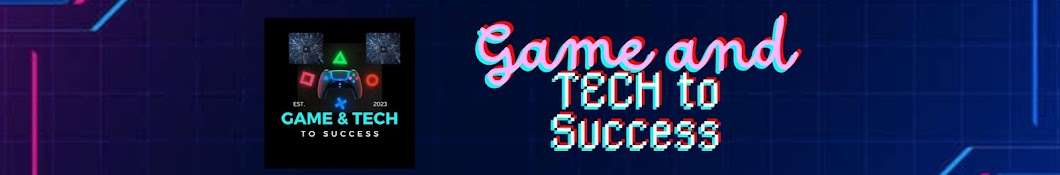 Game and Tech to Success 