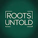 Roots Untold