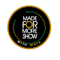 Made For More Show