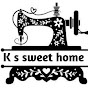 K S sweet home 