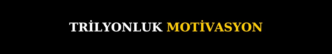 TRİLYONLUK MOTİVASYON