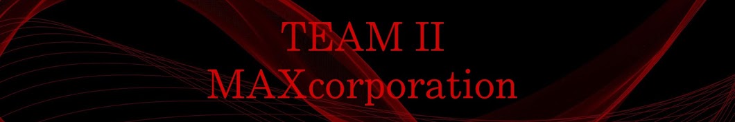 TEAM II MAX corporation