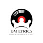 BM LYRYICS