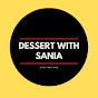 Dessert with Sania